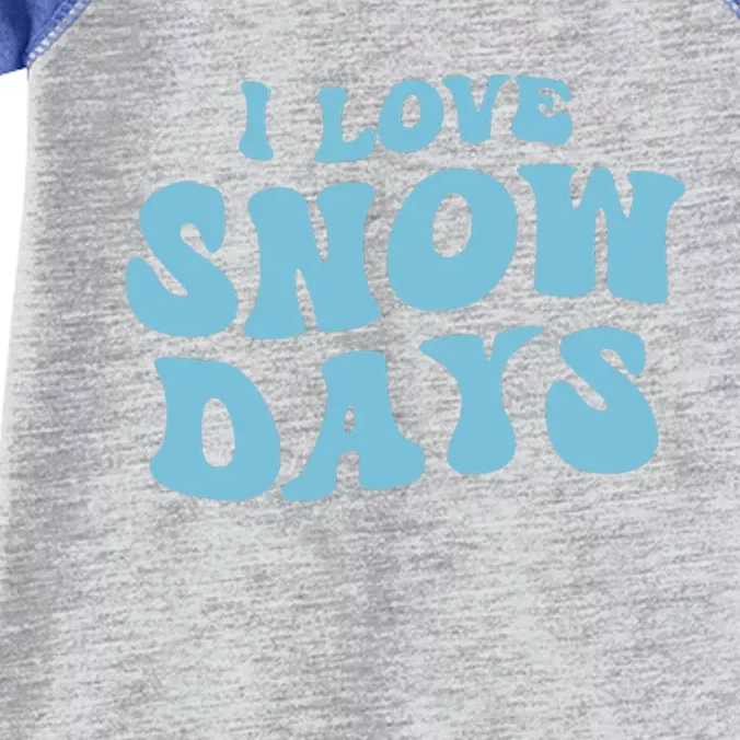 I Love Snow Days Snow Day Supporter Snow Lover Teacher Gift Infant Baby Jersey Bodysuit