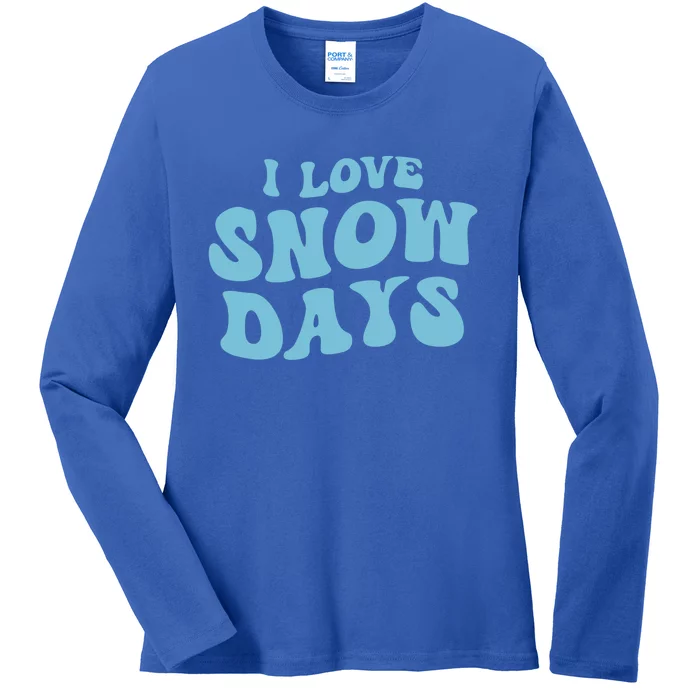 I Love Snow Days Snow Day Supporter Snow Lover Teacher Gift Ladies Long Sleeve Shirt