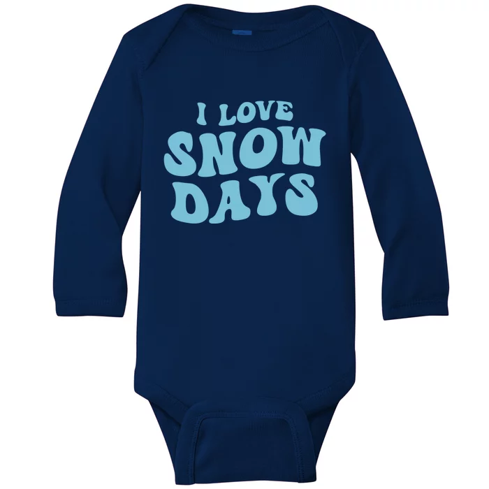 I Love Snow Days Snow Day Supporter Snow Lover Teacher Gift Baby Long Sleeve Bodysuit