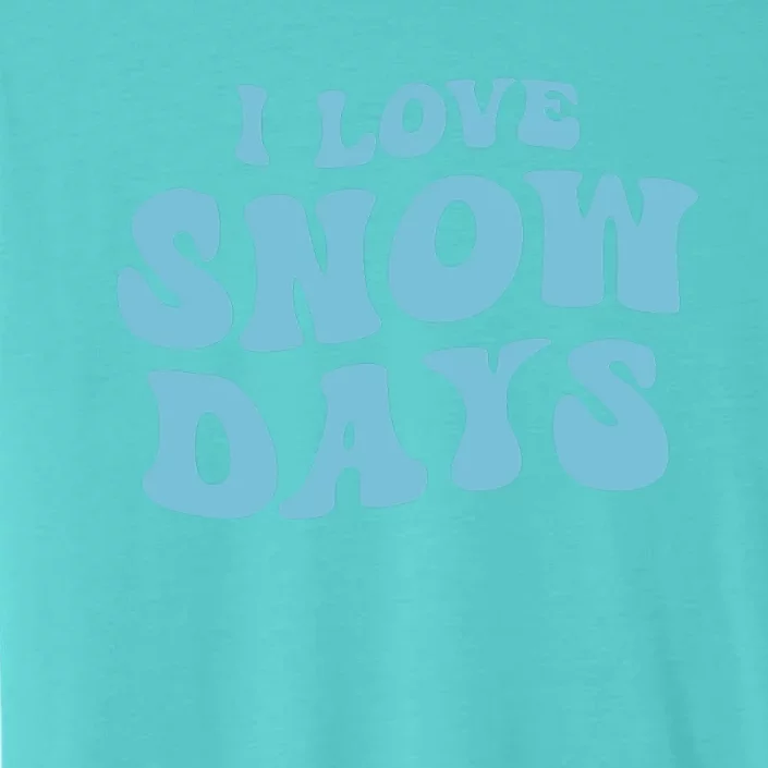 I Love Snow Days Snow Day Supporter Snow Lover Teacher Gift ChromaSoft Performance T-Shirt