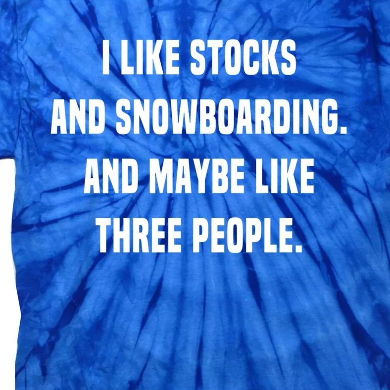 I Like Stocks And Snowboarding Funny Day Trader Stock Market Gift Tie-Dye T-Shirt