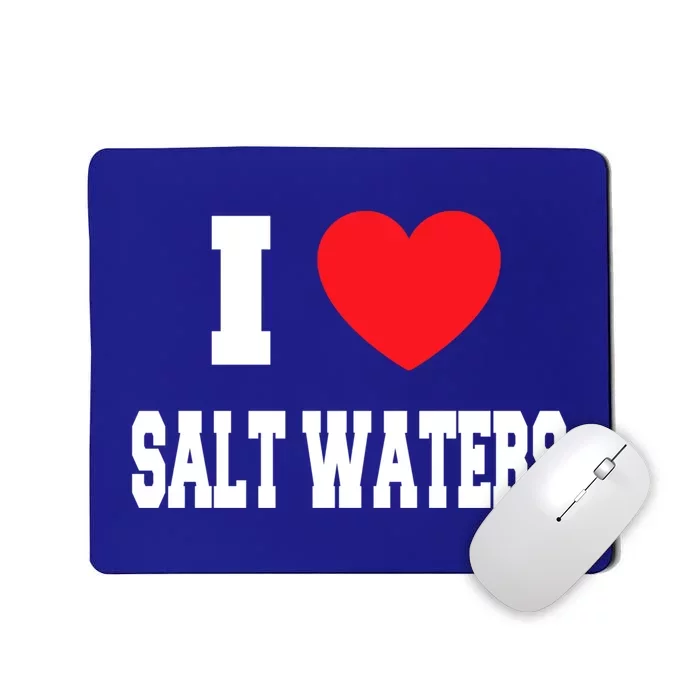 I Love Salt Waters Gift Mousepad