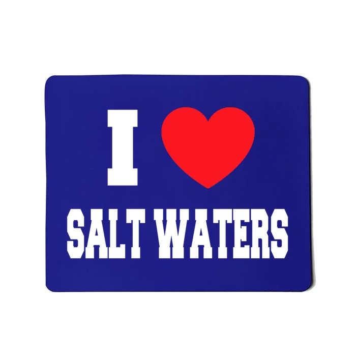 I Love Salt Waters Gift Mousepad