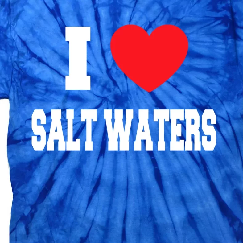 I Love Salt Waters Gift Tie-Dye T-Shirt