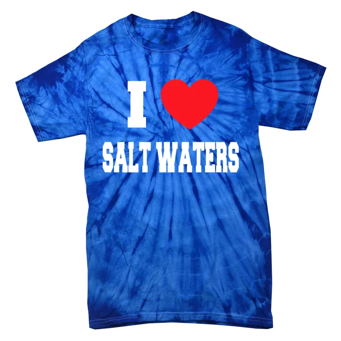 I Love Salt Waters Gift Tie-Dye T-Shirt