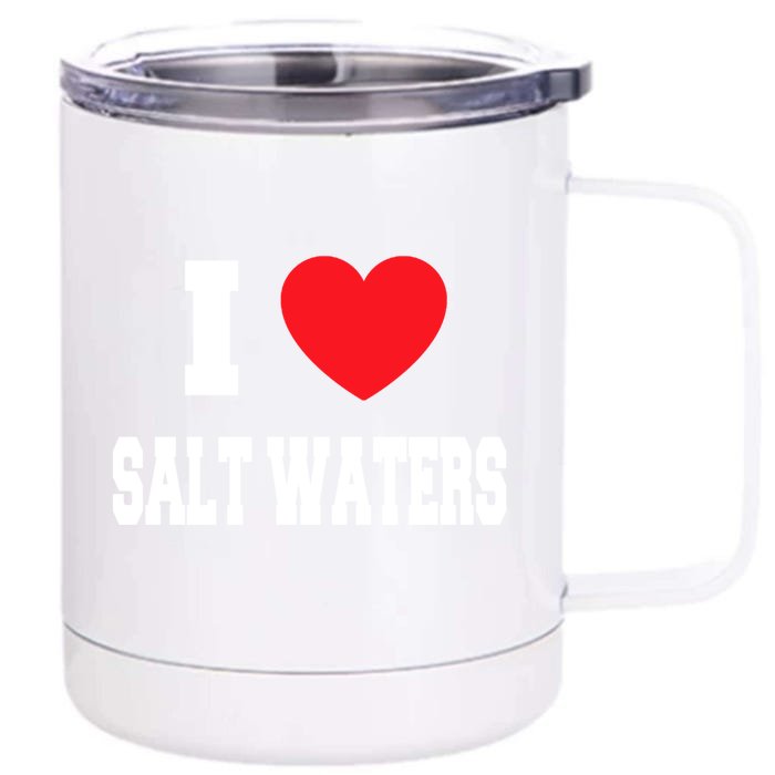 I Love Salt Waters Gift Front & Back 12oz Stainless Steel Tumbler Cup