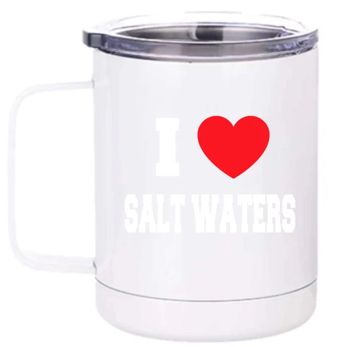 I Love Salt Waters Gift Front & Back 12oz Stainless Steel Tumbler Cup