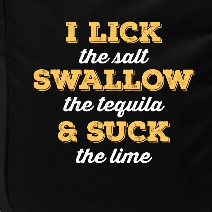 I Lick Salt Swallow Tequila Suck Lime Funny Mexican Ing Cute Gift Impact Tech Backpack