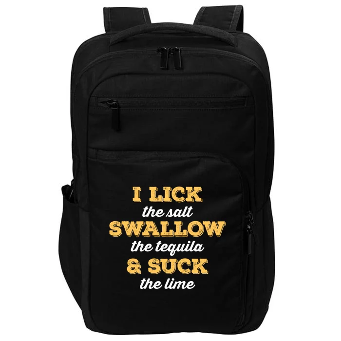 I Lick Salt Swallow Tequila Suck Lime Funny Mexican Ing Cute Gift Impact Tech Backpack