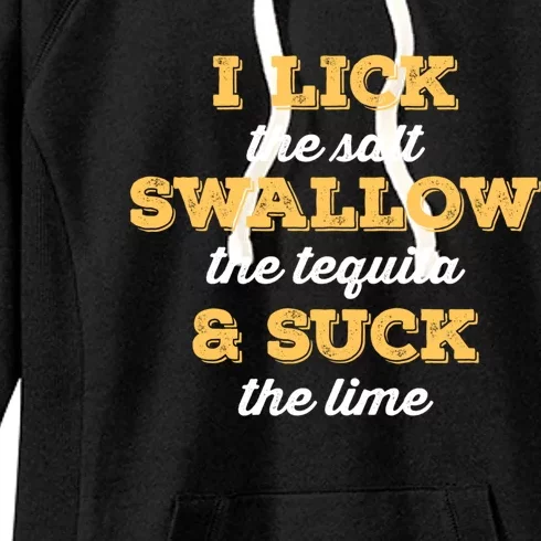 I Lick Salt Swallow Tequila Suck Lime Funny Mexican Ing Cute Gift Women's Fleece Hoodie