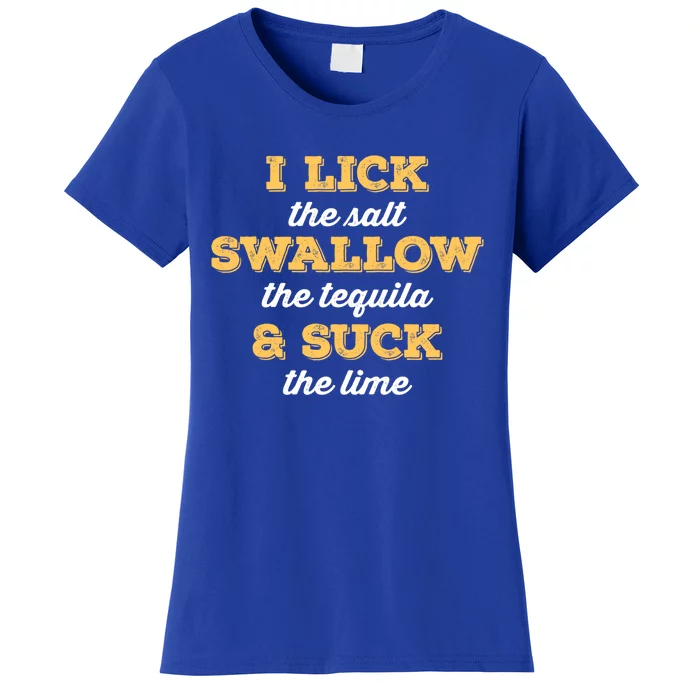 I Lick Salt Swallow Tequila Suck Lime Funny Mexican Ing Cute Gift Women's T-Shirt