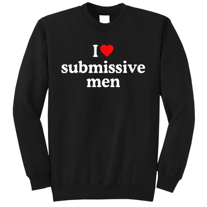 I Love Submissive I Heart Submissive Sweatshirt