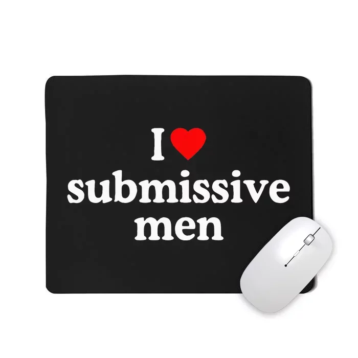 I Love Submissive I Heart Submissive Mousepad