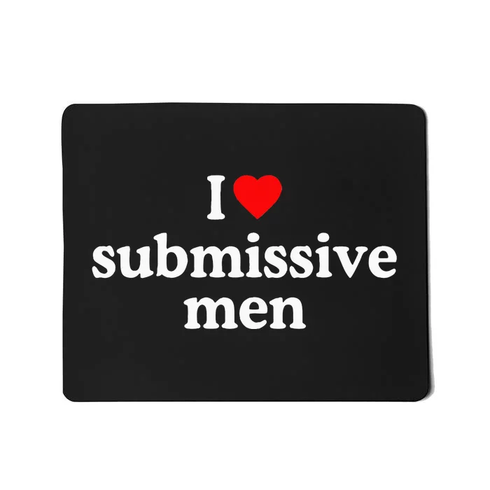 I Love Submissive I Heart Submissive Mousepad