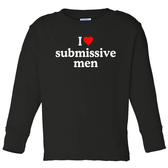 I Love Submissive I Heart Submissive Toddler Long Sleeve Shirt