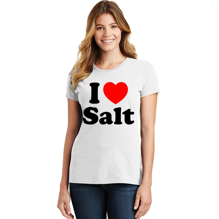 I Love Salt Women's T-Shirt