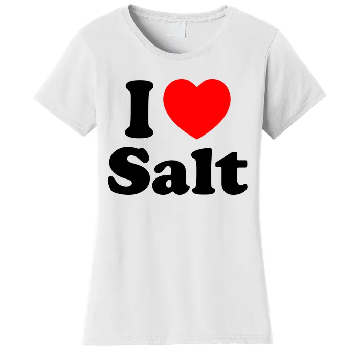 I Love Salt Women's T-Shirt