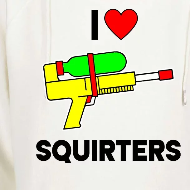 I Love Squirters Funny Womens Funnel Neck Pullover Hood