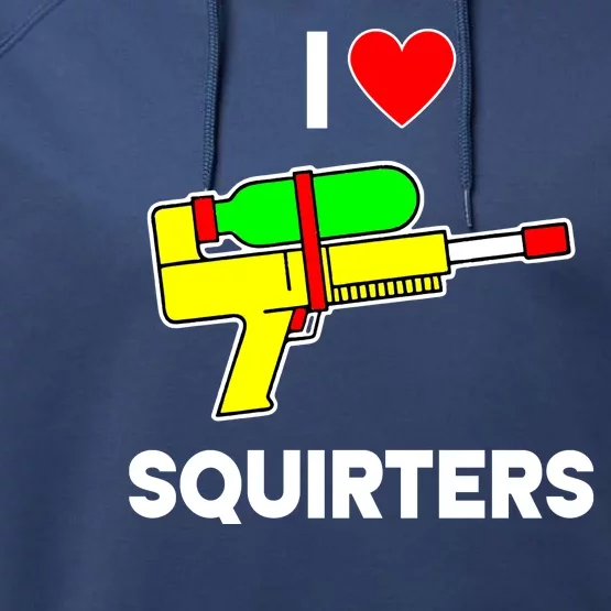 I Love Squirters Funny Performance Fleece Hoodie