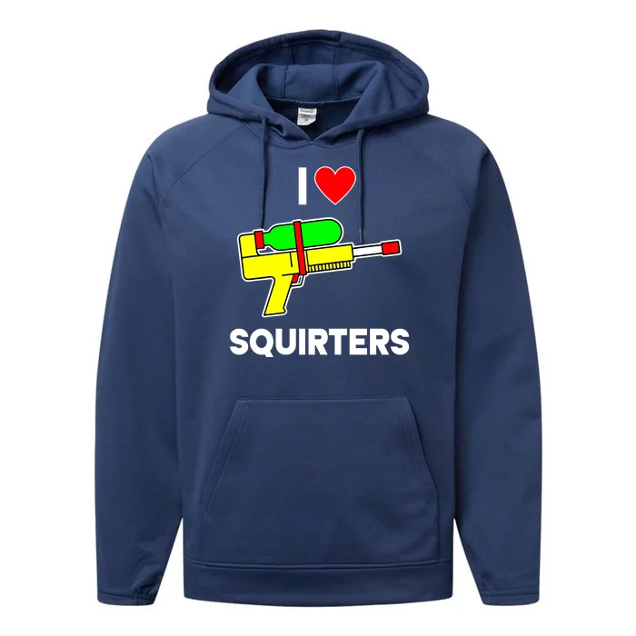 I Love Squirters Funny Performance Fleece Hoodie