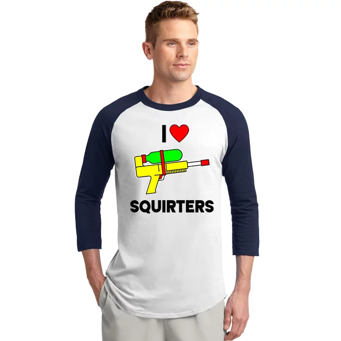 I Love Squirters Funny Baseball Sleeve Shirt