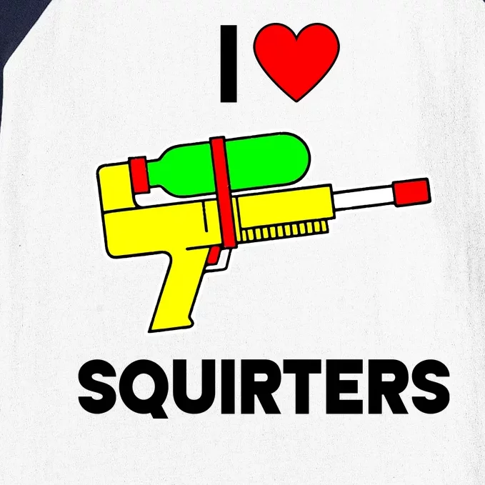 I Love Squirters Funny Baseball Sleeve Shirt