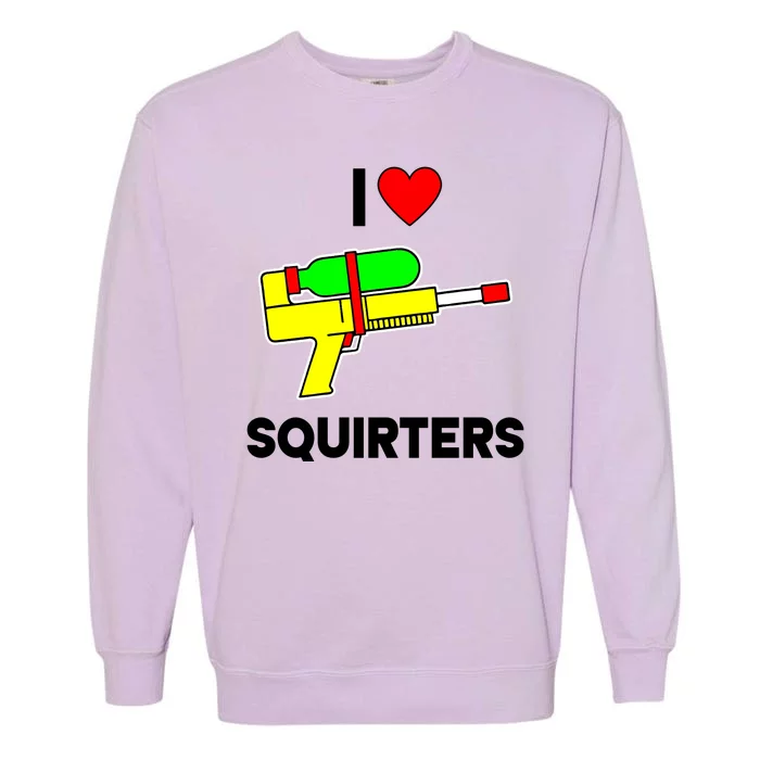 I Love Squirters Funny Garment-Dyed Sweatshirt