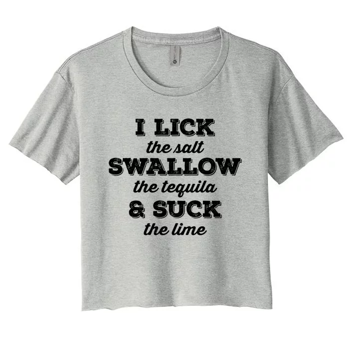 I Lick Salt Swallow Tequila Suck Lime Funny Mexican Ing Cool Gift Women's Crop Top Tee