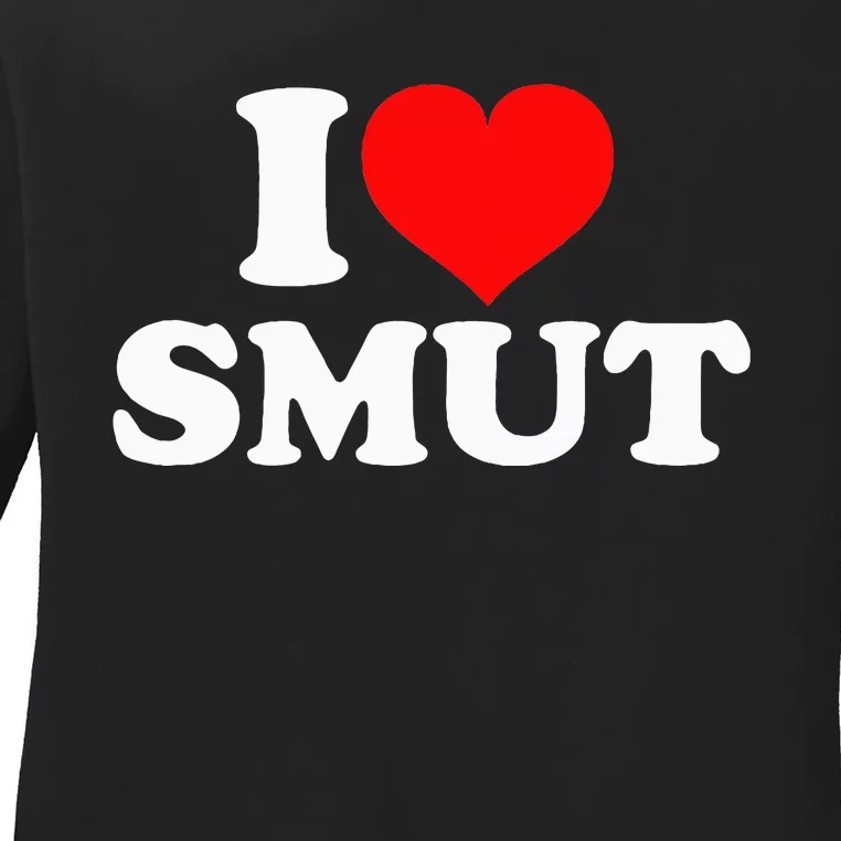 I Love Smut Ladies Long Sleeve Shirt