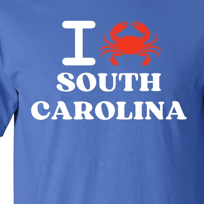 I Love South Carolina Crab Shellfish National Seafood Month Meaningful Gift Tall T-Shirt