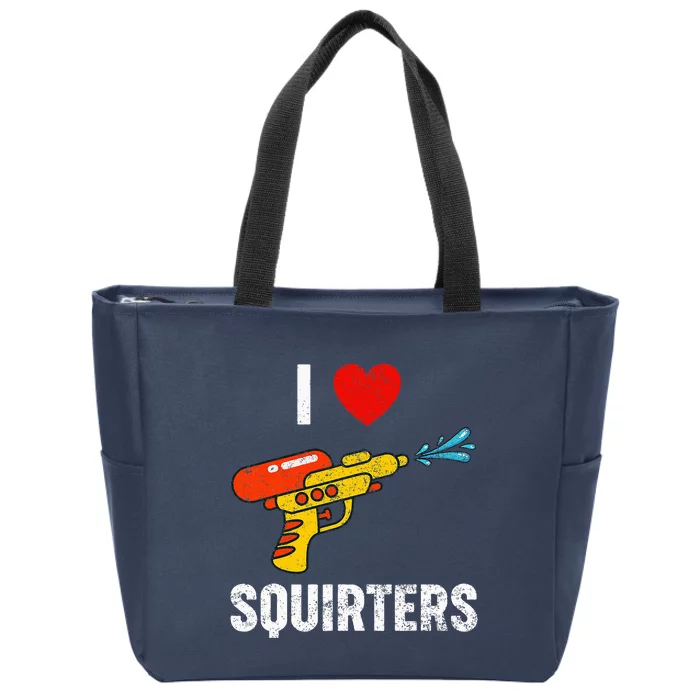 I Love Squirters Funny I Heart Squirters Zip Tote Bag