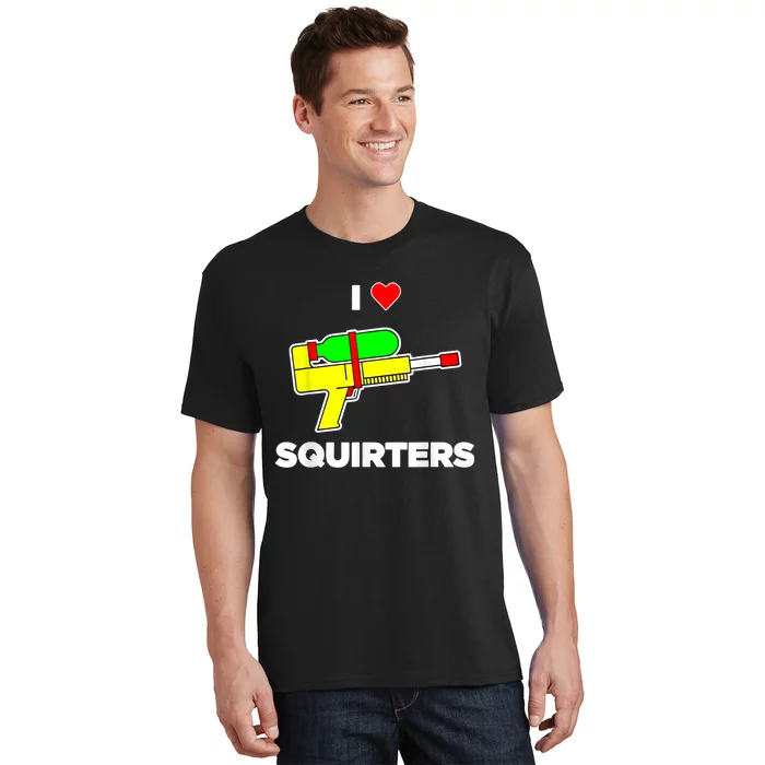 I Love Squirters Quote T-Shirt