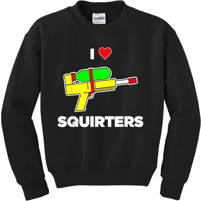 I Love Squirters Quote Kids Sweatshirt