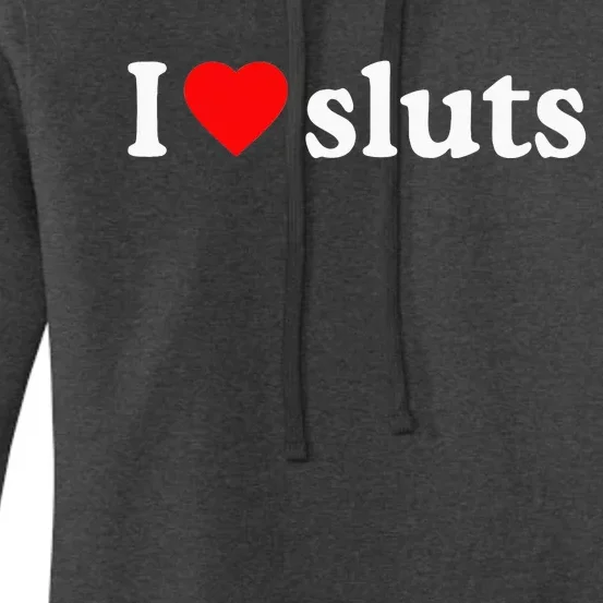 I Love Sluts I Heart Sluts Women's Pullover Hoodie