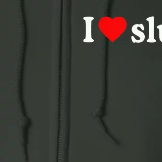 I Love Sluts I Heart Sluts Full Zip Hoodie