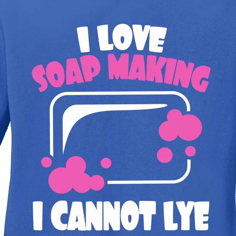 I Love Soap Making I Cannot Lye Soap Making Soap Maker Great Gift Ladies Long Sleeve Shirt