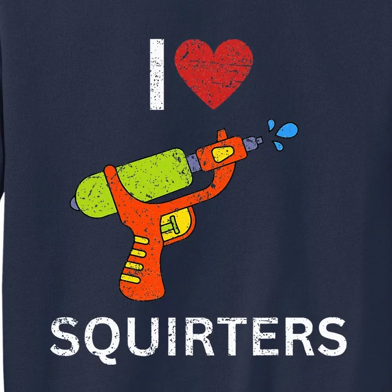 I Love Squirters Sweatshirt