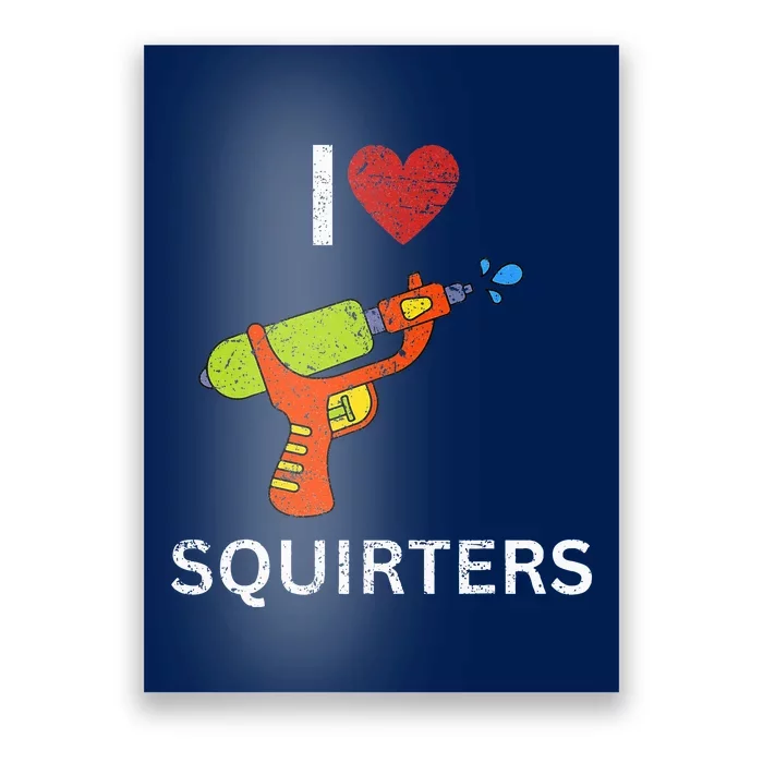 I Love Squirters Poster