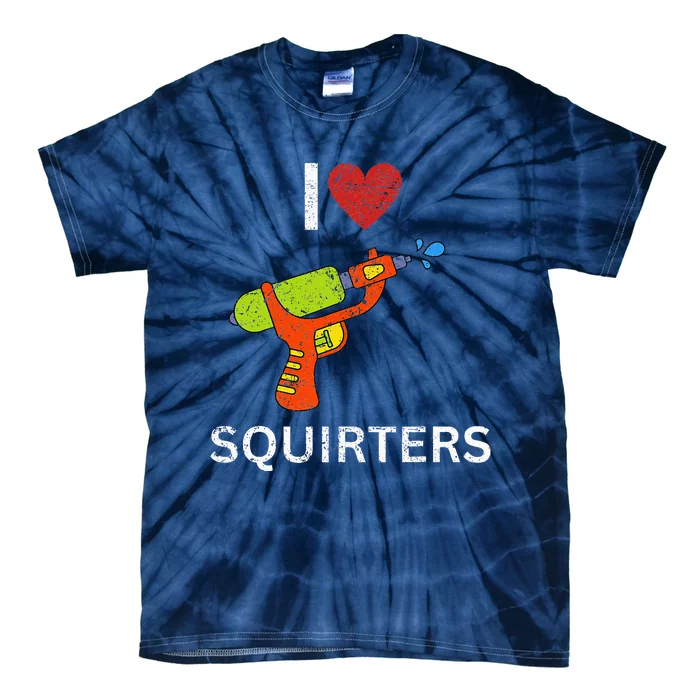 I Love Squirters Tie-Dye T-Shirt