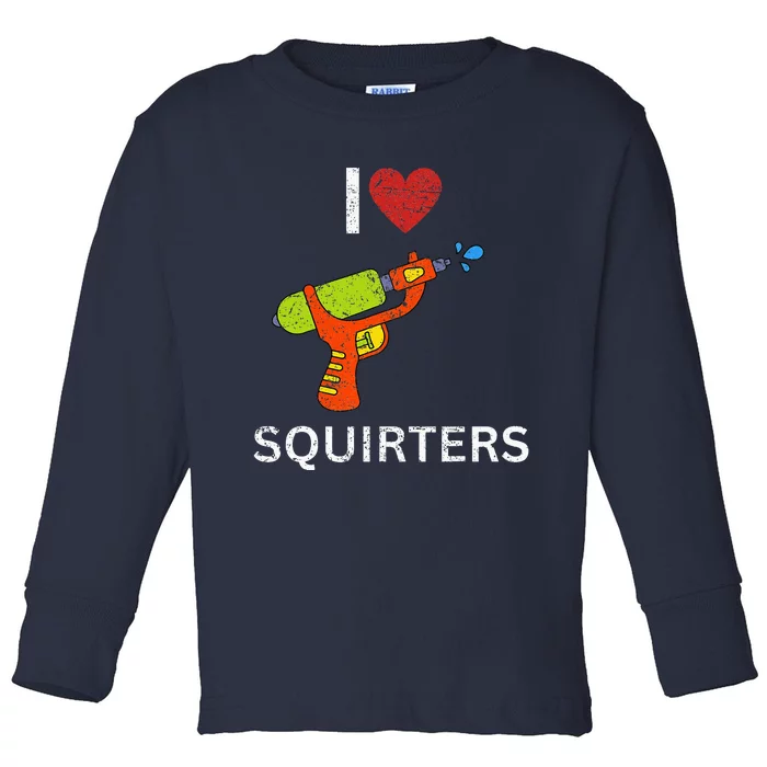 I Love Squirters Toddler Long Sleeve Shirt