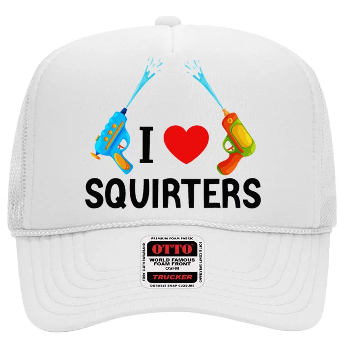 I Love Squirters High Crown Mesh Trucker Hat