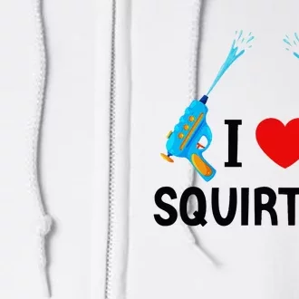 I Love Squirters Full Zip Hoodie