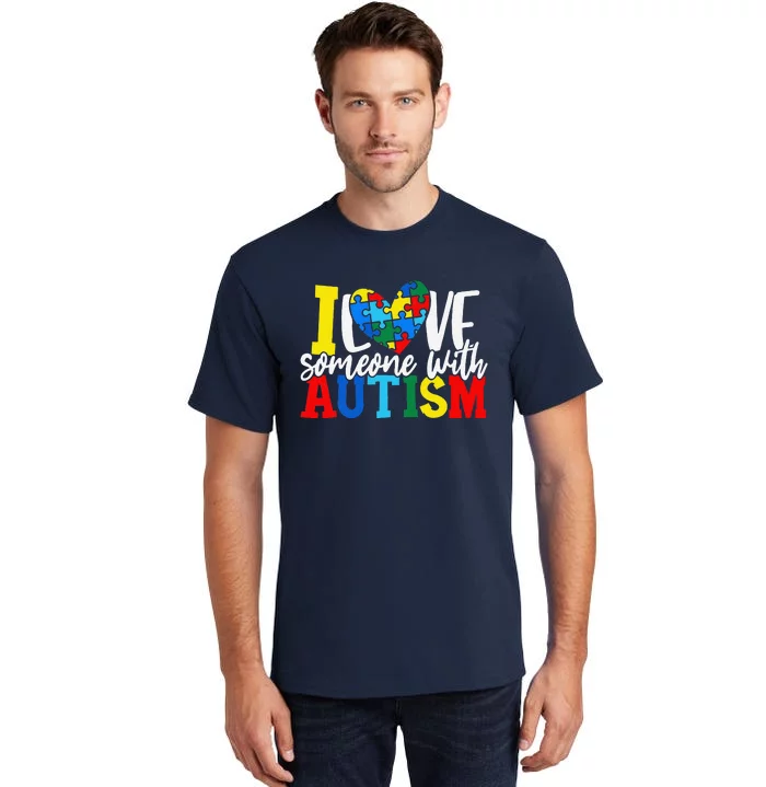 I Love Someone With Autism Autistic Awareness Tall T-Shirt