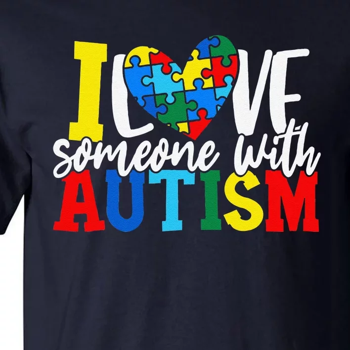 I Love Someone With Autism Autistic Awareness Tall T-Shirt