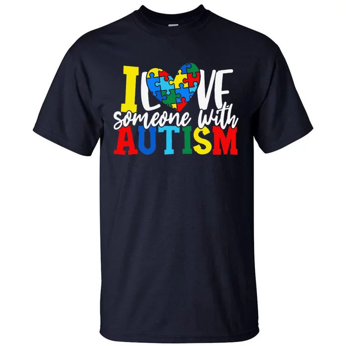 I Love Someone With Autism Autistic Awareness Tall T-Shirt