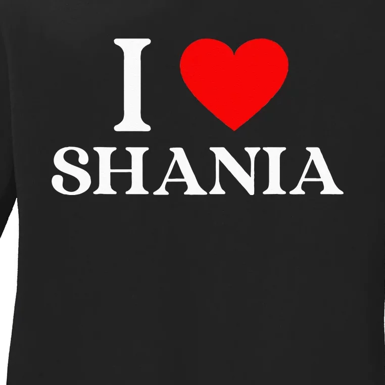 I Love Shania Heart First Name Shania Ladies Long Sleeve Shirt