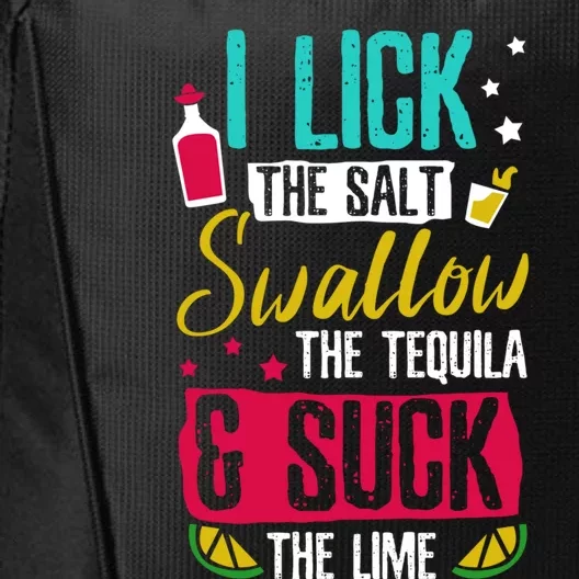 I Lick Swallow And Suck Tequila Gift City Backpack