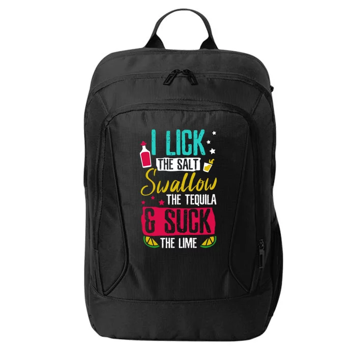 I Lick Swallow And Suck Tequila Gift City Backpack