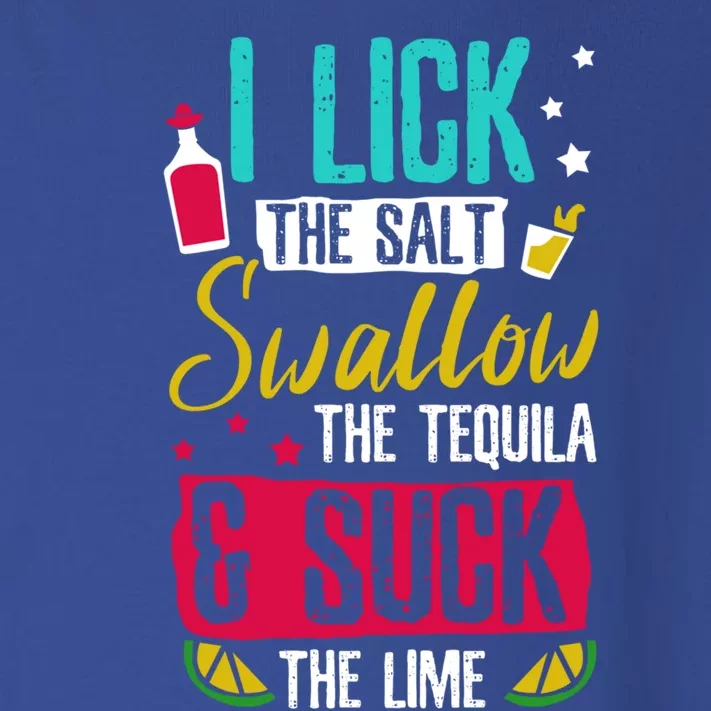 I Lick Swallow And Suck Tequila Gift Toddler Long Sleeve Shirt