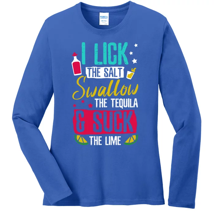 I Lick Swallow And Suck Tequila Gift Ladies Long Sleeve Shirt